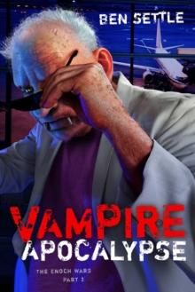 Vampire Apocalypse: The Enoch Wars, Book 2