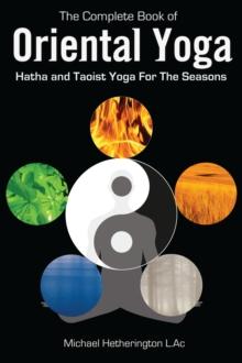 Complete Book of Oriental Yoga: Hatha and Taoist Yoga for the Seasons