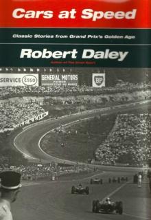 CARS AT SPEED: Classic Stories from Grand Prix's Golden Age By Robert Daley