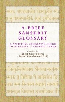 Brief Sanskrit Glossary: A Spiritual Student's Guide to Essential Sanskrit Terms