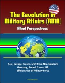 Revolution in Military Affairs (RMA): Allied Perspectives - Asia, Europe, France, Shift from Neo-Gaullism, Germany, Armed Forces, ISR, Efficient Use of Military Force