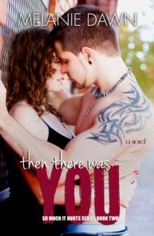 Then There Was You (So Much It Hurts Series, Book Two)