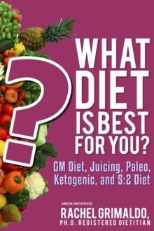 What Diet is Best for You? GM Diet, Juicing, Paleo, Ketogenic, and 5:2 Diet