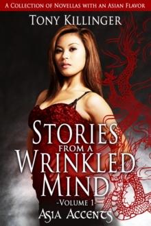 Stories From A Wrinkled Mind: Volume One