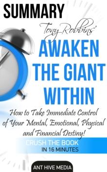 Tony Robbins' Awaken the Giant Within How to Take Immediate Control of Your Mental, Emotional, Physical and Financial Destiny! Summary