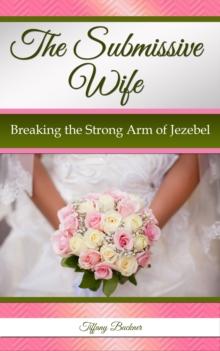 Submissive Wife: Breaking the Strong Arm of Jezebel