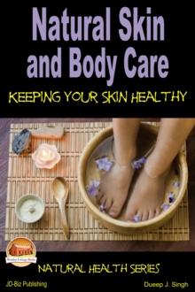 Natural Skin and Body Care: Keeping Your Skin Healthy