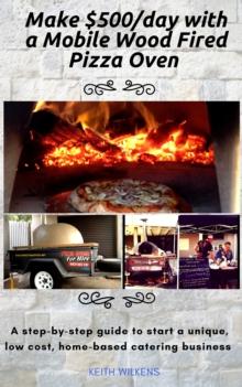 Make $500/day with a Mobile Wood Fired Pizza Oven