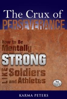 Crux of Perseverance: How to Be Mentally Strong Like Soldiers and Athletes