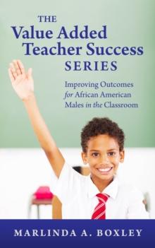 Value Added Teacher Success Series: Improving Outcomes for African American Males in the Classroom