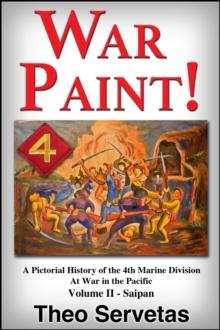 War Paint ! A Pictorial History of the 4th Marine Division at War in the Pacific. Volume II - Saipan : War Paint ! A Pictorial History of the 4th Marine Division at War in the Pacific, #2