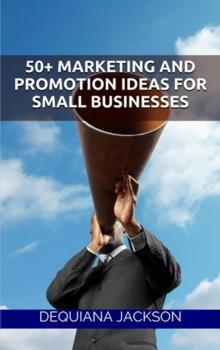 50+ Marketing and Promotion Ideas for Small Businesses