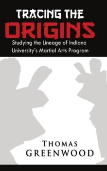 Tracing the Origins: Studying the Lineage of Indiana University's Martial Arts Program