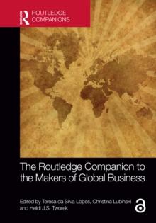 The Routledge Companion to the Makers of Global Business