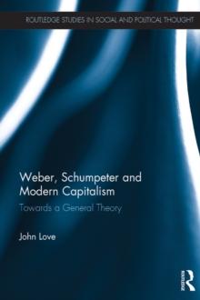 Weber, Schumpeter and Modern Capitalism : Towards a General Theory