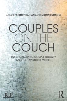 Couples on the Couch : Psychoanalytic Couple Psychotherapy and the Tavistock Model