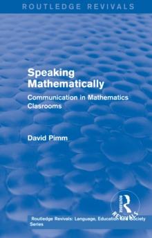 Routledge Revivals: Speaking Mathematically (1987) : Communication in Mathematics Clasrooms