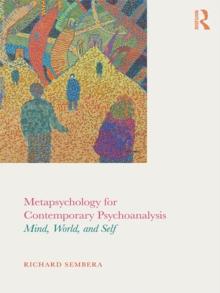 Metapsychology for Contemporary Psychoanalysis : Mind, World, and Self