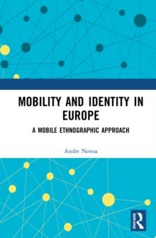 Mobility and Identity in Europe : A Mobile Ethnographic Approach