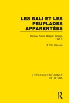 Les Bali et les Peuplades Apparentees (Ndaka-Mbo-Beke-Lika-Budu-Nyari) : Central Africa Belgian Congo Part V