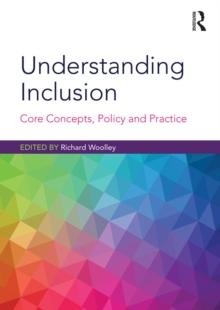 Understanding Inclusion : Core Concepts, Policy and Practice