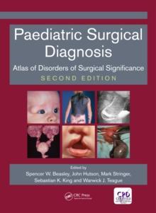 Paediatric Surgical Diagnosis : Atlas of Disorders of Surgical Significance, Second Edition