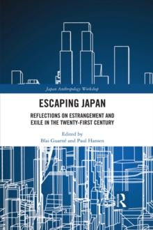 Escaping Japan : Reflections on Estrangement and Exile in the Twenty-First Century