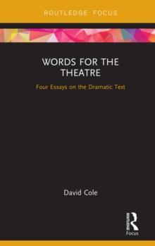 Words for the Theatre : Four Essays on the Dramatic Text