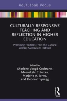 Culturally Responsive Teaching and Reflection in Higher Education : Promising Practices From the Cultural Literacy Curriculum Institute