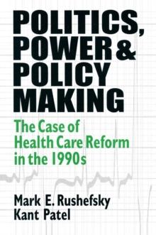 Politics, Power and Policy Making : Case of Health Care Reform in the 1990s