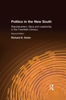 Politics in the New South : Republicanism, Race and Leadership in the Twentieth Century