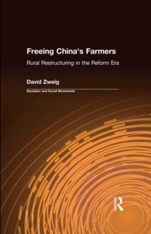 Freeing China's Farmers: Rural Restructuring in the Reform Era : Rural Restructuring in the Reform Era