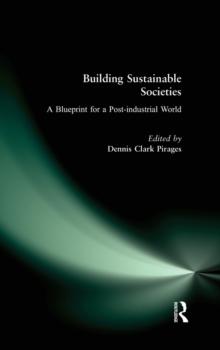 Building Sustainable Societies: A Blueprint for a Post-industrial World : A Blueprint for a Post-industrial World