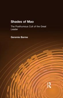 Shades of Mao: The Posthumous Cult of the Great Leader : The Posthumous Cult of the Great Leader