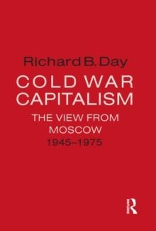 Cold War Capitalism: The View from Moscow, 1945-1975 : The View from Moscow, 1945-1975