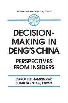 Decision-making in Deng's China : Perspectives from Insiders