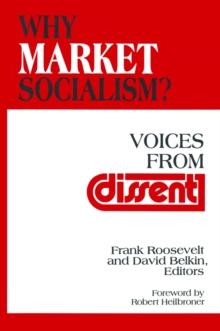 Why Market Socialism? : Voices from Dissent