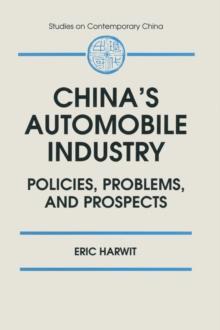 China's Automobile Industry : Policies, Problems and Prospects