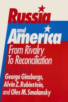 Russia and America: From Rivalry to Reconciliation : From Rivalry to Reconciliation