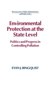 Environmental Protection at the State Level : Politics and Progress in Controlling Pollution