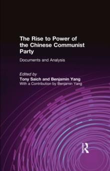 The Rise to Power of the Chinese Communist Party : Documents and Analysis