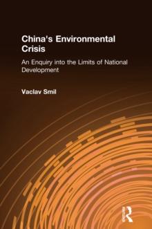 China's Environmental Crisis: An Enquiry into the Limits of National Development : An Enquiry into the Limits of National Development