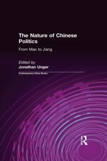 The Nature of Chinese Politics: From Mao to Jiang : From Mao to Jiang