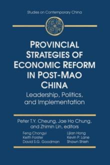 Provincial Strategies of Economic Reform in Post-Mao China : Leadership, Politics, and Implementation