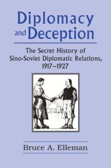 Diplomacy and Deception : Secret History of Sino-Soviet Diplomatic Relations, 1917-27