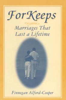 For Keeps: Marriages That Last a Lifetime : Marriages That Last a Lifetime