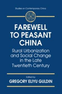 Farewell to Peasant China : Rural Urbanization and Social Change in the Late Twentieth Century