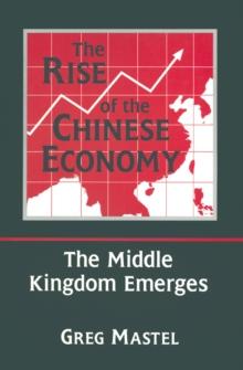 The Rise of the Chinese Economy: The Middle Kingdom Emerges : The Middle Kingdom Emerges