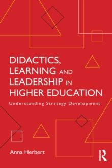 Didactics, Learning and Leadership in Higher Education : Understanding Strategy Development