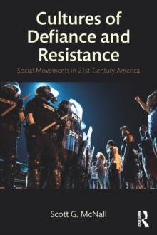 Cultures of Defiance and Resistance : Social Movements in 21st-Century America